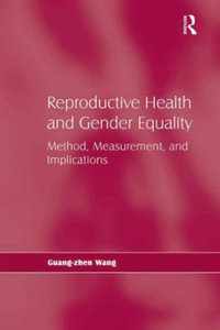 Reproductive Health and Gender Equality : Method, Measurement, and Implications - Guang-zhen Wang