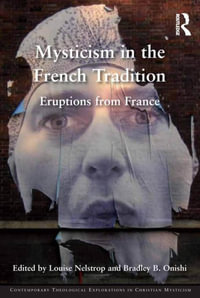 Mysticism in the French Tradition : Eruptions from France - Louise Nelstrop