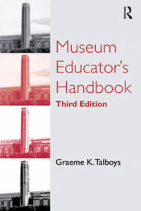 Museum Educator's Handbook - Graeme K. Talboys