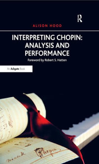 Interpreting Chopin : Analysis and Performance - Alison Hood