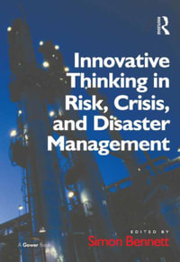 Innovative Thinking in Risk, Crisis, and Disaster Management - Simon Bennett