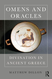 Omens and Oracles : Divination in Ancient Greece - Matthew Dillon