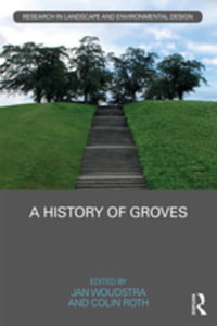 A History of Groves : Routledge Research in Landscape and Environmental Design - Author