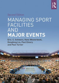 Managing Sport Facilities and Major Events : Second Edition - Eric C. Schwarz