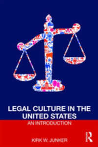 Legal Culture in the United States : An Introduction - Kirk Junker