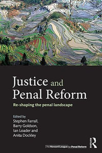 Justice and Penal Reform : Re-shaping the Penal Landscape - Stephen Farrall