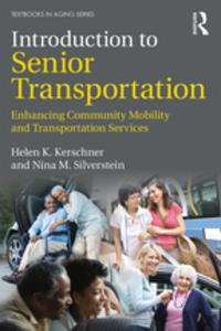 Introduction to Senior Transportation : Enhancing Community Mobility and Transportation Services - Helen K. Kerschner