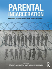 Parental Incarceration : Personal Accounts and Developmental Impact - Denise Johnston