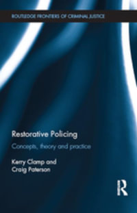 Restorative Policing : Concepts, theory and practice - Kerry Clamp