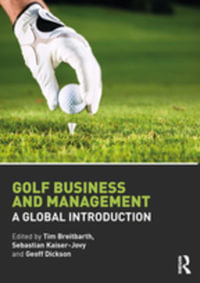 Golf Business and Management : A Global Introduction - Sebastian Kaiser-Jovy and Geoff Dickson Tim Breitbarth