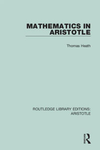 Mathematics in Aristotle : Routledge Library Editions: Aristotle - Thomas Heath