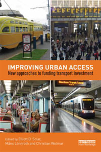 Improving Urban Access : New Approaches to Funding Transport Investment - Author