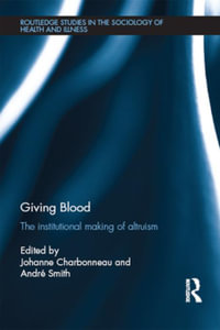 Giving Blood : The Institutional Making of Altruism - Johanne Charbonneau