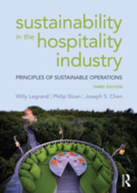 Sustainability in the Hospitality Industry : Principles of Sustainable Operations - Willy Legrand