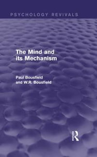 The Mind and its Mechanism : Psychology Revivals - Paul Bousfield