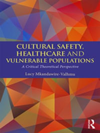 Cultural Safety, Healthcare and Vulnerable Populations : A Critical Theoretical Perspective - Lucy Mkandawire-Valhmu