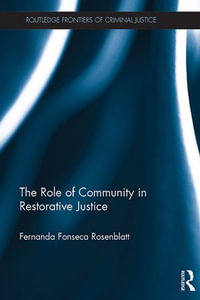 The Role of Community in Restorative Justice : Routledge Frontiers of Criminal Justice - Fernanda Rosenblatt