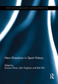 New Directions in Sport History : Sport in the Global Society - Historical Perspectives - Duncan Stone