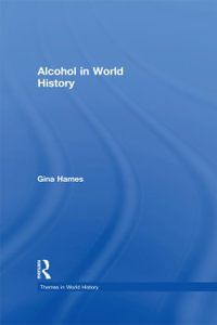 Alcohol in World History : Themes in World History - Gina Hames