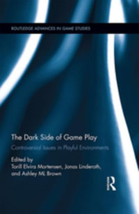 The Dark Side of Game Play : Controversial Issues in Playful Environments - Author