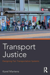 Transport Justice : Designing fair transportation systems - Karel Martens