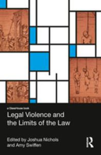 Legal Violence and the Limits of the Law : Cruel and Unusual - Amy Swiffen