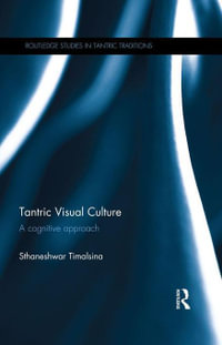 Tantric Visual Culture : A Cognitive Approach - Sthaneshwar Timalsina