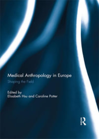 Medical Anthropology in Europe : Shaping the Field - Elisabeth Hsu