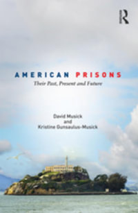 American Prisons : Their Past, Present and Future - David Musick