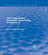 The Egyptian Heaven and Hell : Volume I (Routledge Revivals) - E. A. Wallis Budge