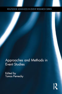 Approaches and Methods in Event Studies : Routledge Advances in Event Research Series - Tomas Pernecky