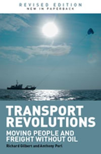 Transport Revolutions : Moving People and Freight Without Oil - Richard Gilbert