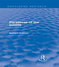 Paradoxes of the Infinite (Routledge Revivals) : Routledge Revivals - Bernard Bolzano