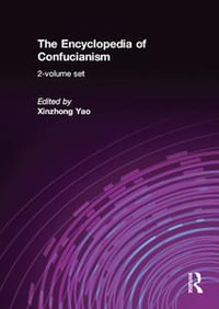 The Encyclopedia of Confucianism : 2-volume set - Xinzhong Yao