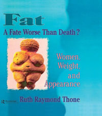 Fat - A Fate Worse Than Death? : Women, Weight, and Appearance - Ellen Cole