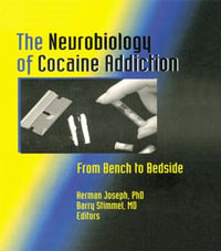 The Neurobiology of Cocaine Addiction : From Bench to Bedside - Herman Joseph