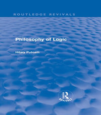 Philosophy of Logic (Routledge Revivals) : Routledge Revivals - Hilary Putnam