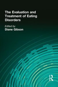 The Evaluation and Treatment of Eating Disorders - Diane Gibson