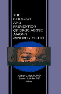 The Etiology and Prevention of Drug Abuse Among Minority Youth - Steven Schinke