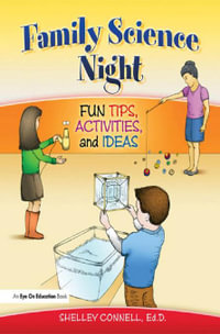 Family Science Night : Fun Tips, Activities, and Ideas - Shelley Connell