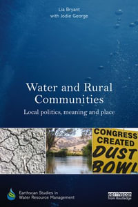 Water and Rural Communities : Local Politics, Meaning and Place - Lia Bryant