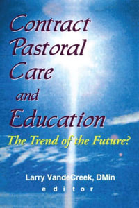 Contract Pastoral Care and Education : The Trend of the Future? - Larry Van De Creek