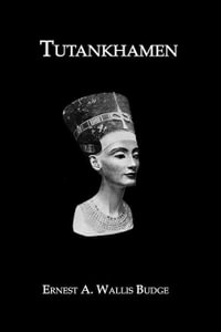 Tutankhamen - Ernest A. Wallis Budge