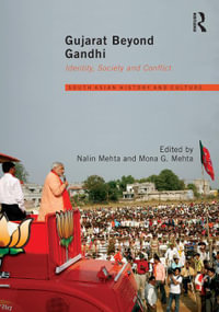 Gujarat Beyond Gandhi : Identity, Society and Conflict - Nalin Mehta