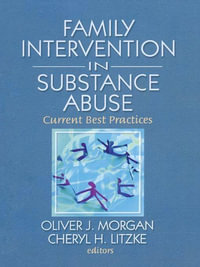 Family Interventions in Substance Abuse : Current Best Practices - Oliver Morgan