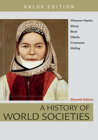 A History of World Societies Value, Combined Volume - Merry E. Wiesner-Hanks