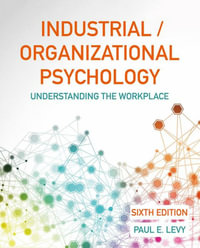 Industrial/Organizational Psychology 6ed IE : Understanding the Workplace - Paul Levy