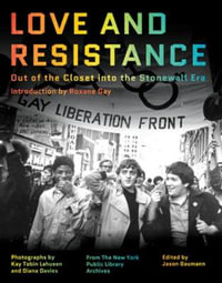 Love and Resistance : Out of the Closet into the  Stonewall Era - Roxane Gay