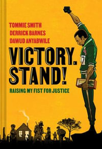 Victory. Stand! : Raising My Fist for Justice - Tommie Smith