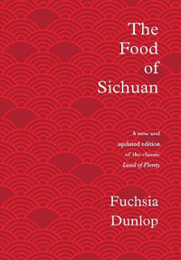 The Food of Sichuan - Fuchsia Dunlop